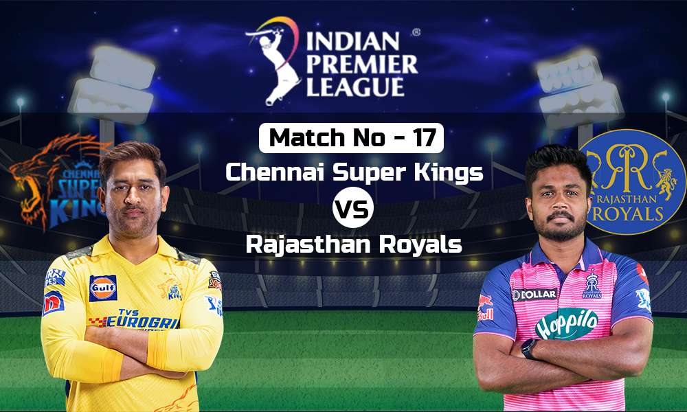 IPL में आज चेन्नई से भिड़ेगी राजस्थान, चेपॉक में CSK का रिकॉर्ड शानदार, बैटिंग पिच पर RR धमाकेदार, किसकी होगी जीत ?